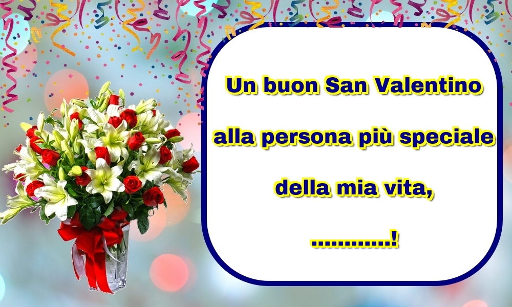 Un Buon San Valentino Alla Persona Pi Speciale Della Mia Vita