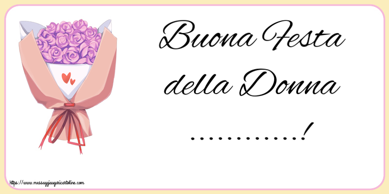 Buona Festa Della Donna ...! ~ Bouquet Di Fiori | Crea Cartoline ...