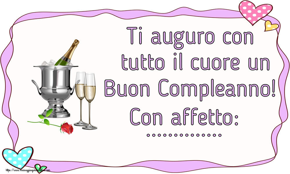 Ti Auguro Con Tutto Il Cuore Un Buon Compleanno! Con Affetto ...