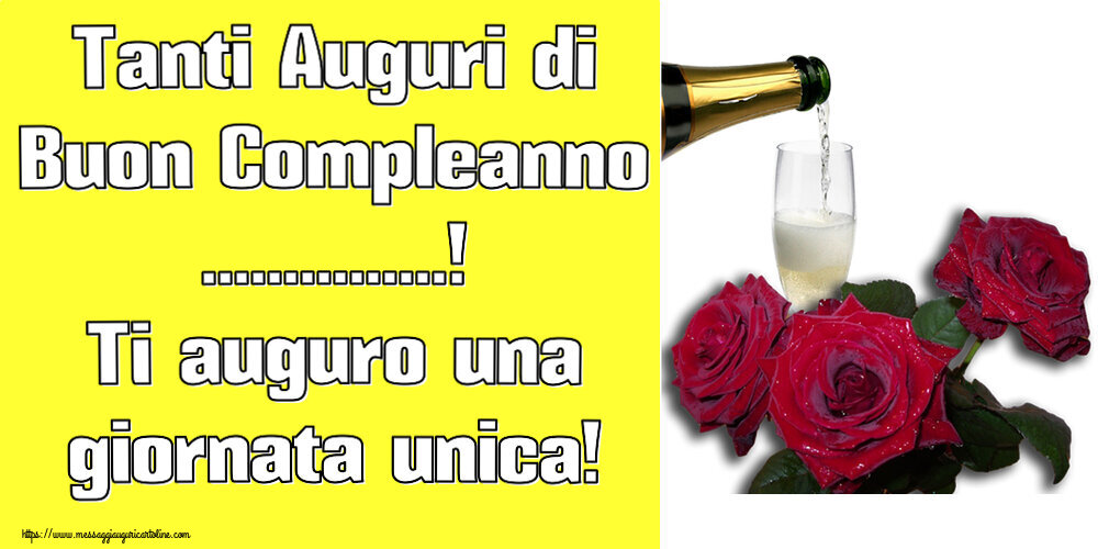 Tanti Auguri Di Buon Compleanno ...! Ti Auguro Una Giornata Unica ...